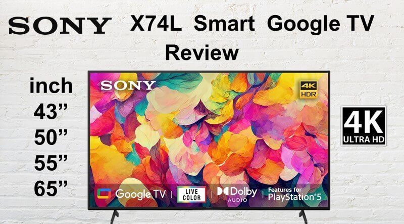 Sony Bravia X74L 4K Smart Google Tv Review